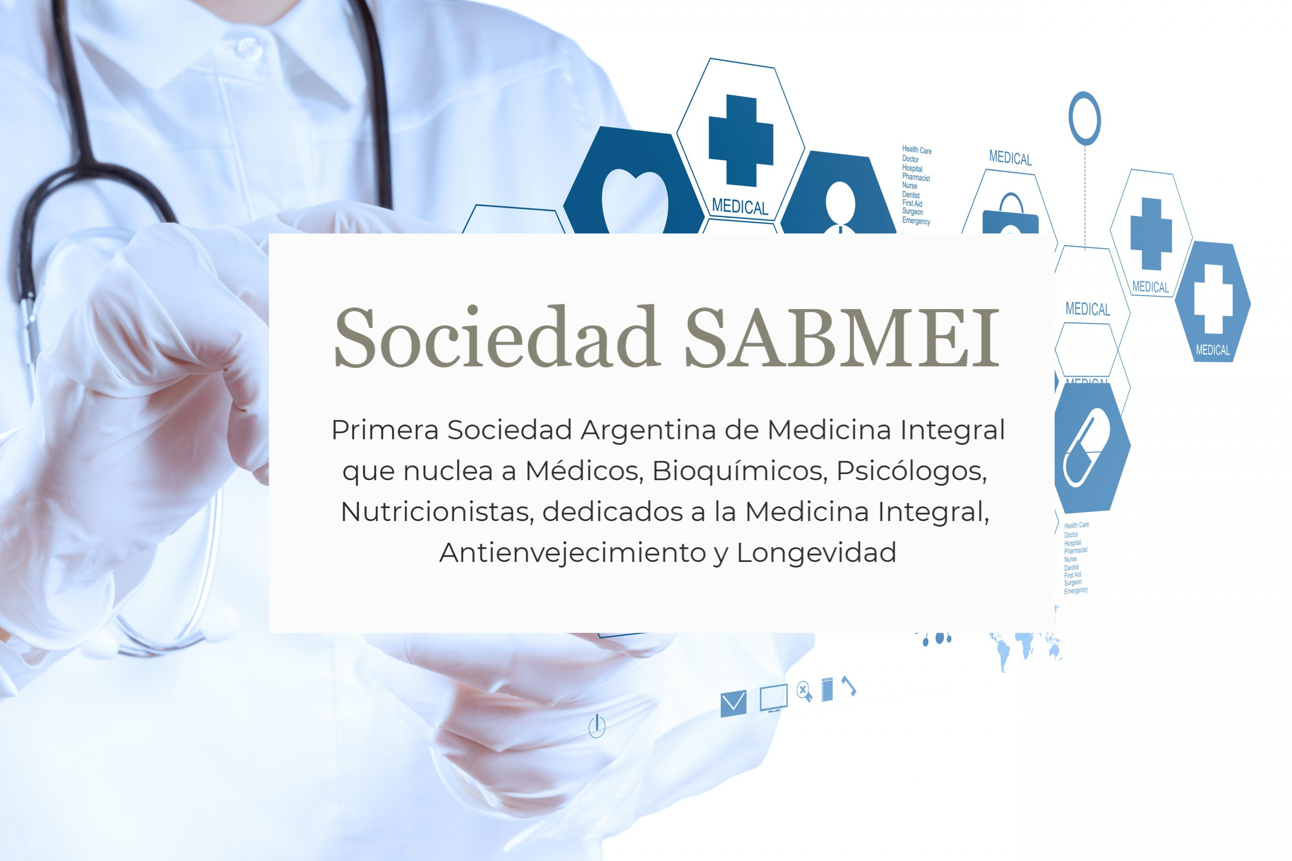 Sociedad SABMEI — Primera Sociedad Argentina de Medicina Integral que nuclea a Médicos, Bioquímicos, Psicólogos y Nutricionistas dedicados a la Medicina Integral, Antienvejecimiento y Longevidad